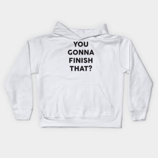 You Gonna Finish That: Funny Typography Food Design Kids Hoodie